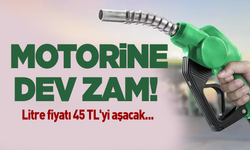 Motorine dev zam! Litre fiyatı 45 TL'yi aşacak...