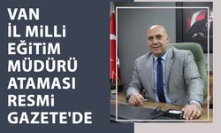 Van İl Milli Eğitim Müdürü ataması Resmi Gazete'de