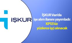 İŞKUR Van’da işe alım ilanı yayımladı: KPSS’siz işçi alınacak