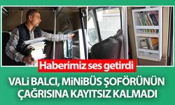 Haberimiz ses getirdi: Vali Balcı, minibüs şoförünün çağrısına kayıtsız kalmadı