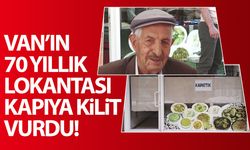 Van’ın 70 yıllık lokantası kapıya kilit vurdu!