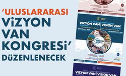 Van YYÜ'de "Uluslararası Vizyon Van Kongresi" düzenlenecek