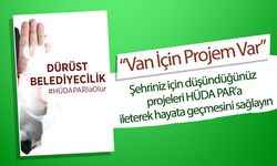 HÜDA PAR’dan “Van İçin Projem Var” çağrısı