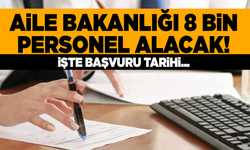 Aile Bakanlığı 8 Bin personel alacak! İşte başvuru tarihi...