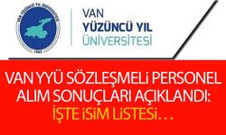 Van YYÜ sözleşmeli personel alım sonuçları açıklandı: İşte isim listesi…