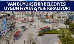 Van Büyükşehir Belediyesi uygun fiyata işyeri kiralıyor!