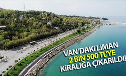 Van’daki liman 2 bin 500 TL'ye kiralığa çıkarıldı!