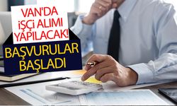 Van'da işçi alımı yapılacak! Başvurular başladı