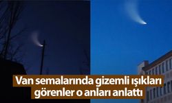 Van semalarındaki gizemli ışıkları görenler o anları anlattı