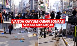 Van'da kayyum kararı sonrası sokaklar karıştı!