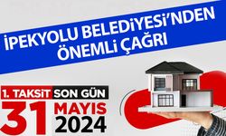 İpekyolu Belediyesi'nden önemli çağrı: Son gün 31 Mayıs!