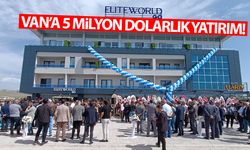 Van’a 5 milyon dolarlık yatırım!