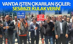 Van'da işten çıkarılan işçiler: Sesimize kulak verin!