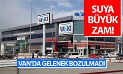 Van’da suya büyük zam! VASKİ’de sular durulmuyor…