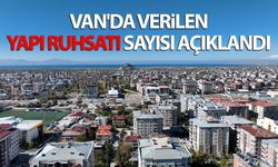 Van'da verilen yapı ruhsatı sayısı açıklandı