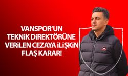 Vanspor’un teknik direktörüne verilen cezaya ilişkin flaş karar!