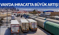 Van'da ihracatta büyük artış!