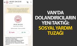 Van’da dolandırıcıların yeni taktiği: Sosyal yardım tuzağı