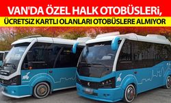 Van'da Özel Halk Otobüsleri, ücretsiz kart sahiplerini araçlara almıyor