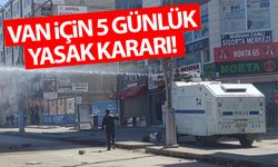 Van için 5 günlük yasak kararı! Bugünden itibaren geçerli...