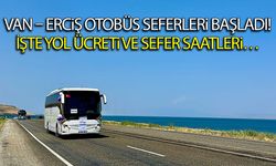 Van – Erciş otobüs seferleri başladı! İşte yol ücreti ve sefer saatleri…