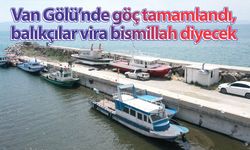 Van'da göç tamamlandı, balıkçılar vira bismillah diyecek