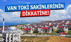 Van TOKİ sakinlerinin dikkatine! Ödemelerde değişiklik yapıldı