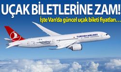 Uçak biletlerine zam geldi! İşte Van’da güncel uçak bileti fiyatları…