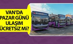 Van’da Pazar günü ulaşım ücretsiz mi?