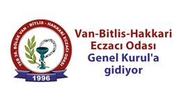 Van-Bitlis-Hakkari Eczacı Odası Genel Kurul'a gidiyor