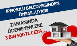 İpekyolu Belediyesi uyardı! 3 bin 500 TL ceza…