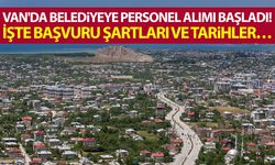 Van'da Belediyeye personel alımı başladı! İşte başvuru şartları ve tarihler…