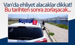 Van'da ehliyet alacaklar dikkat! Bu tarihten sonra zorlaşacak...