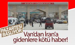 Van’dan İran’a gidenlere kötü haber! 12 Ağustos’ta başlıyor…