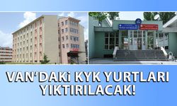 Van’daki KYK yurtları yıktırılacak!