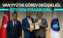 Van YYÜ rektörlüğünde görev değişikliği: İşte yeni atanan isim...