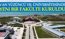 Van YYÜ’de yeni bir fakülte kuruldu