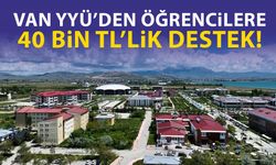 Van Yüzüncü Yıl Üniversitesi’nden öğrencilere 40 bin TL’lik destek!