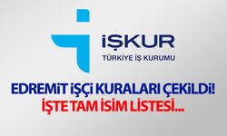 Edremit işçi alımı kuraları çekildi! İşte tam isim listesi…