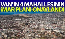 Van’ın 4 mahallesinin imar planı onaylandı