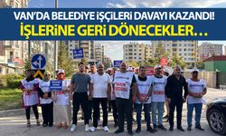 Van’da belediyelerden çıkarılan işçiler davayı kazandı! İşe geri dönecekler…