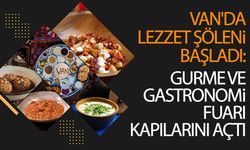 Van'da lezzet şöleni başladı: Gurme ve Gastronomi Fuarı kapılarını açtı