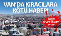 Van’da kiracılara kötü haber: Zam oranı yüzde 64.91 oldu