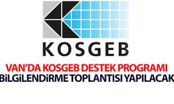 Van’da KOSGEB Destek Programı Bilgilendirme toplantısı yapılacak