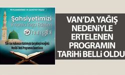 Van’da yağış nedeniyle ertelenen programın tarihi belli oldu!