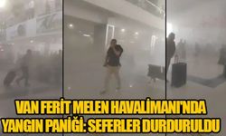 Van son dakika: Ferit Melen Havalimanı'nda korkutan yangın!