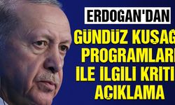 Erdoğan'dan gündüz kuşağı programları ile ilgili kritik açıklama