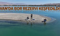 Van'da bor rezervi keşfedildi!