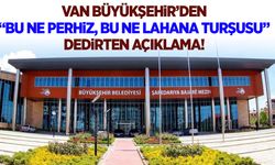 Van Büyükşehir’den “Bu ne perhiz, bu ne lahana turşusu” dedirten açıklama!