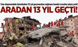 Aradan 13 yıl geçti! Van depreme hazır mı?